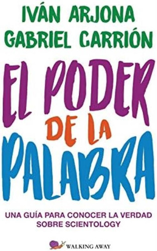 El Poder De La Palabra: Una Guía Para Conocer La Verdad Sobre Scientology (spanish Edition), De Carrion Lopez, Gabriel. Editorial Forb Publications, Tapa Blanda En Español