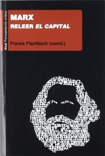 Marx. Releer El Capital - Fischbach, Franck - Es