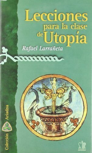 Lecciones Para La Clase De Utopia. - Larrañeta Olleta, R...