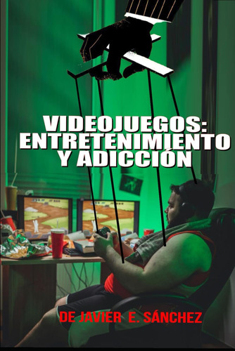 Libro: Videojuegos. Entretenimiento Y Adicción (spanish Edit