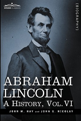 Libro Abraham Lincoln: A History, Vol.vi (in 10 Volumes) ...