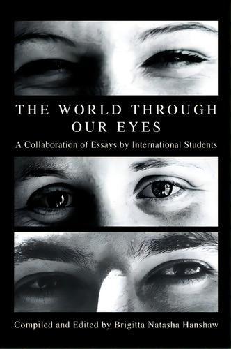 The World Through Our Eyes, De Brigitta Natasha Hanshaw. Editorial Iuniverse, Tapa Blanda En Inglés