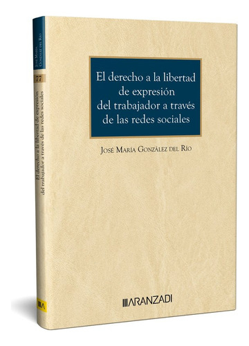 El Derecho A La Libertad De Expresion Del Trabajador A Trave