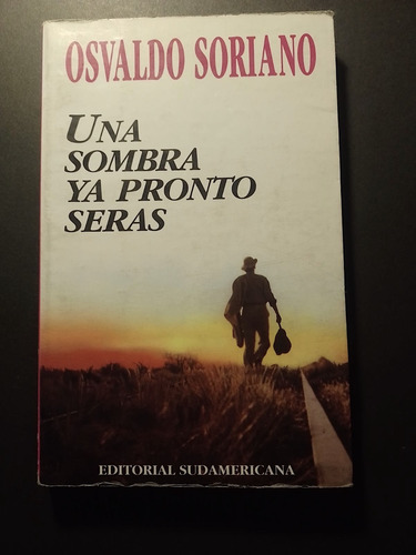 Una Sombra Ya Pronto Serás, Novela De Osvaldo Soriano