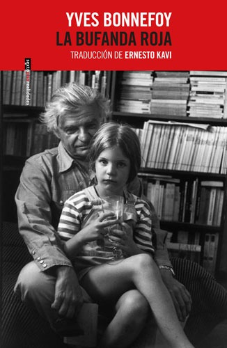 La bufanda roja, de Bonnefoy, Yves. Realidades Editorial EDITORIAL SEXTO PISO, tapa blanda en español, 2019
