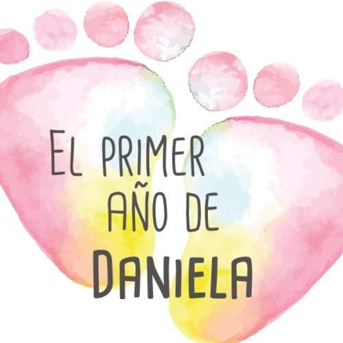 Libro: El Primer Año De Daniela: El Álbum De Mi Bebé (spanis