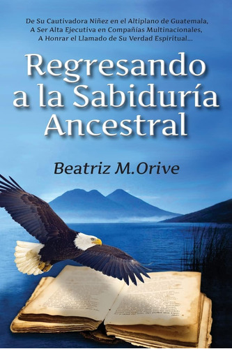 Libro Regresando A Sabiduría Ancestral (spanish Edition)