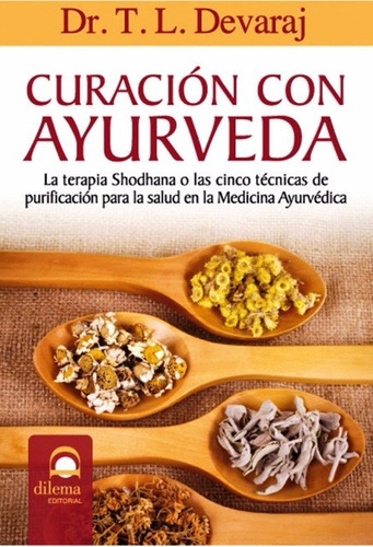 Curacion Con Ayurveda, De Dr. T.l. Devaraj. Editorial Dilema, Tapa Blanda En Español, 2015