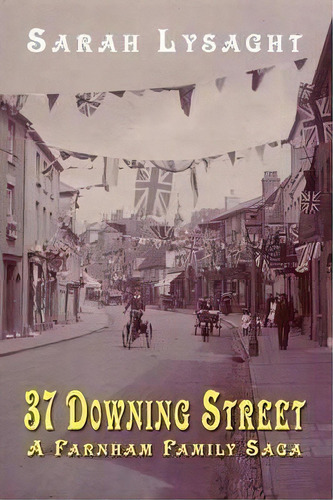 37 Downing Street - A Farnham Family Saga, De Sarah Lysaght. Editorial Elusive Spirit Publishing, Tapa Blanda En Inglés