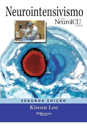 Neurointensivismo Neuro Icu Book, De Kiwon Lee. Editora Dilivros, Capa Mole, Edição 2ª Em Português, 2019