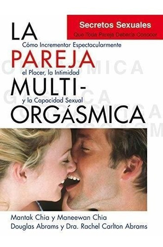 Pareja Multiorgasmica Como Incrementar Espectacularment  E E