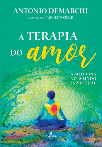 Libro Terapia Do Amor A: A Medicina No Mundo Espiritual De D