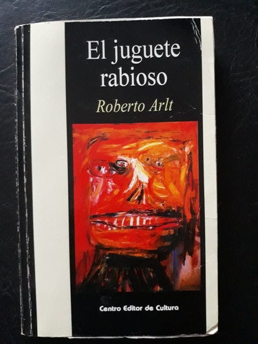 El Juguete Rabioso Roberto Arlt Centro Editor