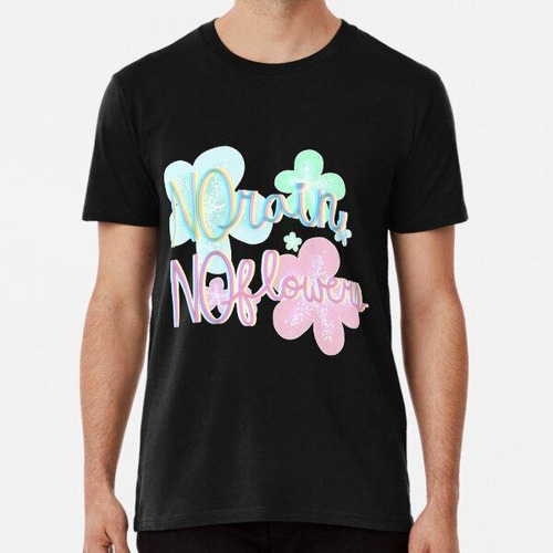 Remera No Rain No Flowers (pastel) Algodon Premium