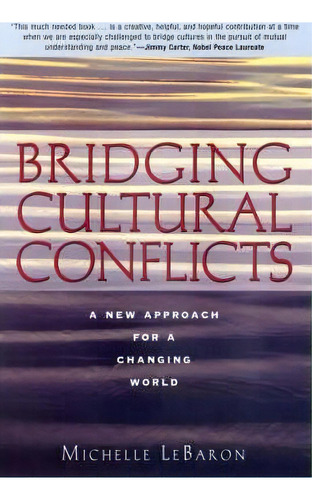 Bridging Cultural Conflicts : A New Approach For A Changing World, De Michelle Lebaron. Editorial John Wiley & Sons Inc, Tapa Dura En Inglés
