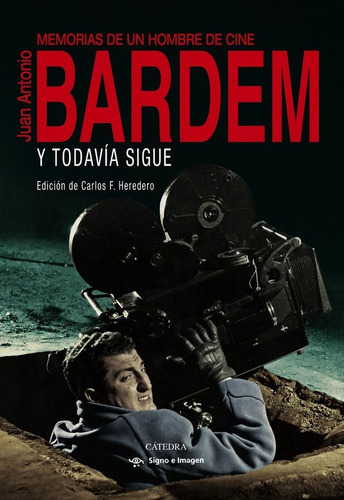 Y Todavia Sigue, De Bardem, Juan Antonio. Editorial Ediciones Catedra, Tapa Blanda En Español