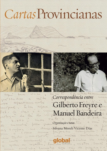 Cartas provincianas: Correspondência entre Gilberto Freyre e Manuel Bandeira, de Freyre, Gilberto. Editorial Global Editora, capa mole em português, 2017