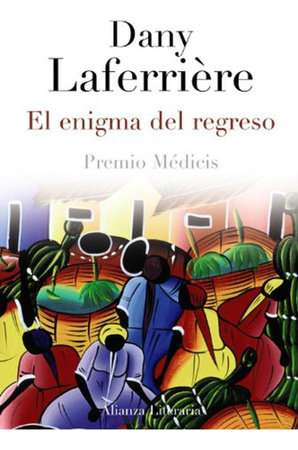 El enigma del regreso (Alianza Literaria (AL)), de Laferrière, Dany. Alianza Editorial, tapa pasta blanda, edición en español, 2012