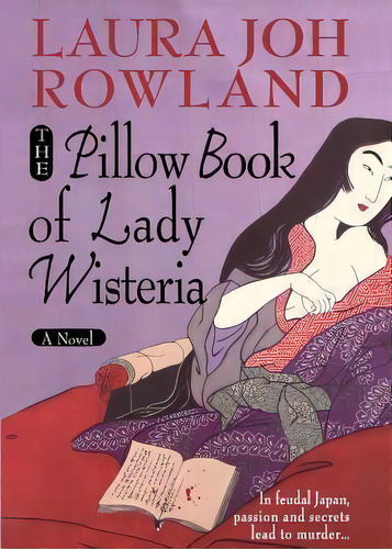 The Pillow Book Of Lady Wisteria, De Laura Joh Rowland. Editorial St Martins Press 3pl, Tapa Blanda En Inglés