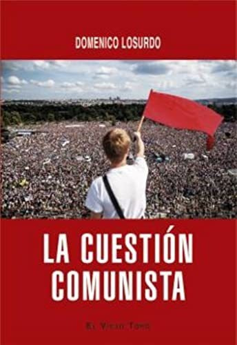 La Cuestión Comunista: Historia Y Futuro De Una Idea