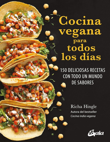 Cocina Vegana Para Todos Los Dias. 150 Deliciosas Recetas Co