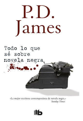 Todo Lo Que Sé Sobre Novela Negra - James, P.d.  - * 