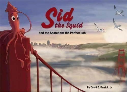 Sid The Squid And The Search For The Perfect Job, De David Derrick. Editorial Immedium, Tapa Dura En Inglés