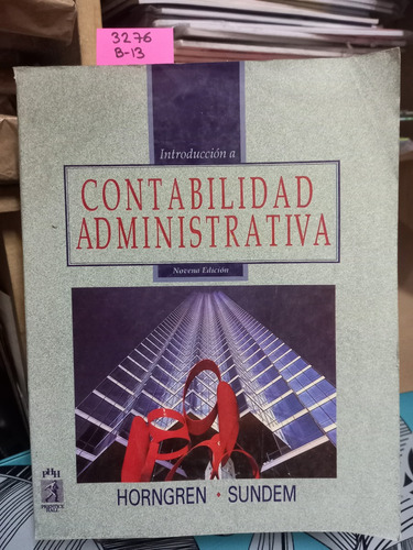 Contabilidad Administrativa // Horngren, Sundem 