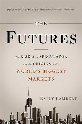 Libro The Futures : The Rise Of The Speculator And The Or...