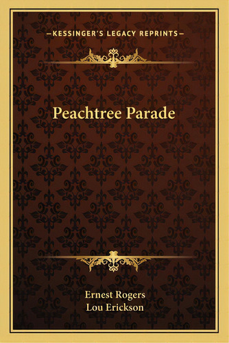 Peachtree Parade, De Rogers, Ernest. Editorial Kessinger Pub Llc, Tapa Blanda En Inglés