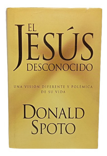 El Jesús Desconocido - Donald Apoyo - Javier Vergara Editor