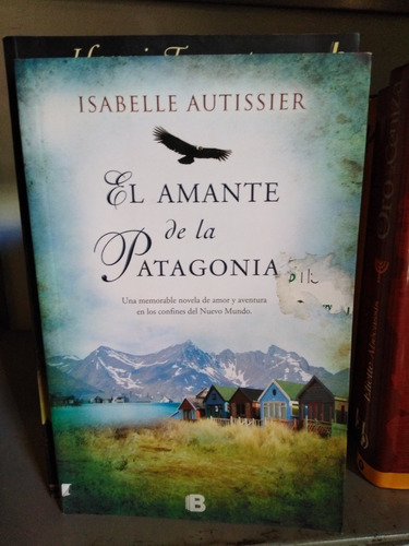 El Amante De La Patagonia - Isabelle Autissier