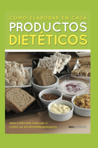Libro: Cómo Elaborar En Casa Productos Dietéticos: Para Cons