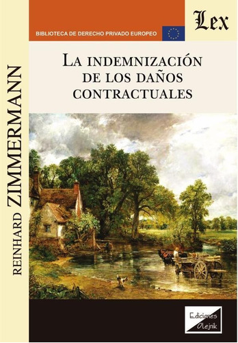 INDEMNIZACIÓN DE LOS DAÑOS CONTRACTUALES, de REINHARD ZIMMERMANN. Editorial EDICIONES OLEJNIK, tapa blanda en español