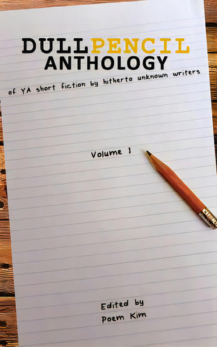 Dull Pencil Anthology: Of Ya Short Fiction By Hitherto Unknown Writers, De Kim, Poem. Editorial Createspace, Tapa Blanda En Inglés