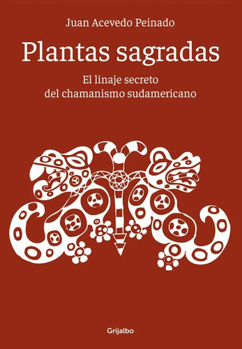 Plantas Sagradas - Juan Acevedo Peinado - Grijalbo