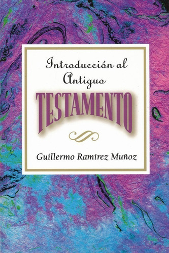 Introducción Al Antiguo Testamento, De Guillermo Ramírez Muñoz. Editorial Abingdon Press, Tapa Blanda En Español, 2003