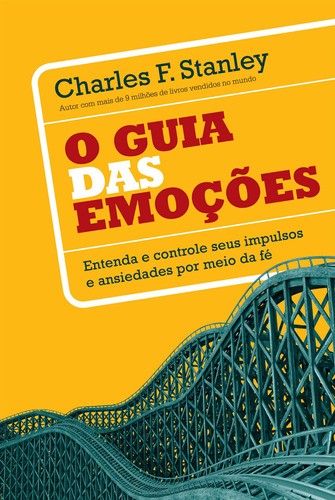 O guia das emoções: Aprenda a entender e controlar seus impulsos e anseios por meio da fé, de Stanley, Charles F.. Vida Melhor Editora S.A, capa mole em português, 2015