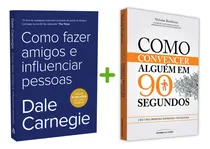 Comprar Kit 2livros, Como Fazer Amigos E Influenciar Pessoas + Como Convencer Alguém Em 90 Segundos, Clássico Sobre Como Multiplicar Riqueza E Solucionar Problemas Financeiros, Dale Carnegie,nicholas Boothman