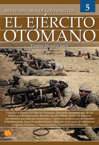 Breve Historia Del Ejército Otomano, De Vicente Moreno Sanz. Editorial Nowtilus, Tapa Blanda En Español, 2023