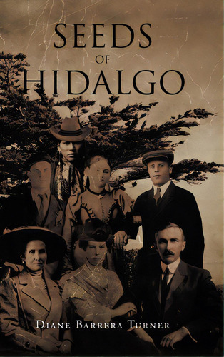 Seeds Of Hidalgo, De Turner, Diane Barrera. Editorial Newman Springs Pub Inc, Tapa Dura En Inglés