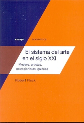 Sistema Del Arte En El Siglo Xxi, El - Robert Fleck