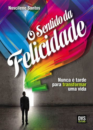 O Sentido da Felicidade, de Santos, Noscilene. Editorial Dvs Editora Ltda, capa mole em português, 2014