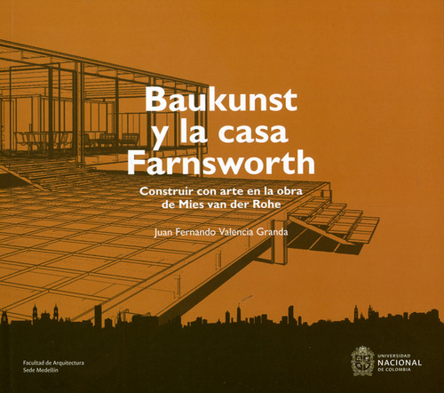 Baukunst Y La Casa Farnsworth Construir Con Arte En La Obra 
