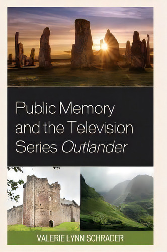 Public Memory And The Television Series Outlander, De Valerie Lynn Schrader. Editorial Rowman & Littlefield, Tapa Dura En Inglés