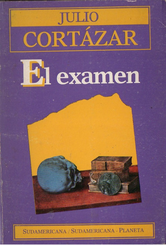 Julio Cortazar - El Examen - Primera Edicion 1986