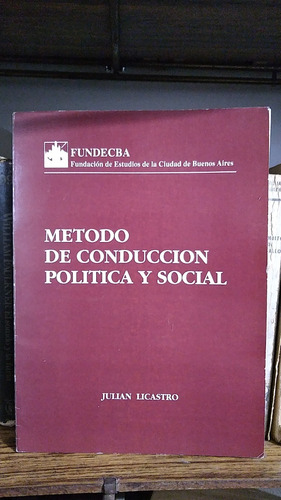 Metodo De Conduccion Politica Y Social - Julian Licastro 