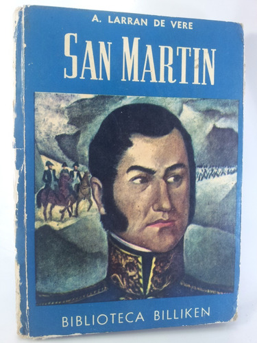 José De San Martín / Biografía / A Larran De Vere/ Billiken 