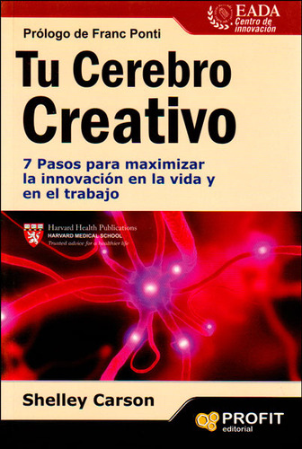 Tu Cerebro Creativo. 7 Pasos Para Maximizar La Innovación En