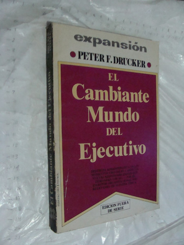 Libro El Cambiante Mundo Del Ejecutivo , Peter F. Drucker ,